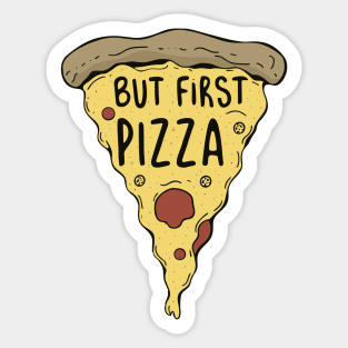 But First Pizza Pie Slice Funny Sticker